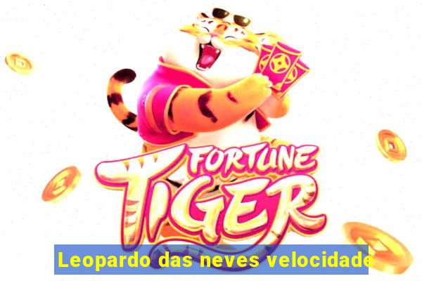 Leopardo das neves velocidade