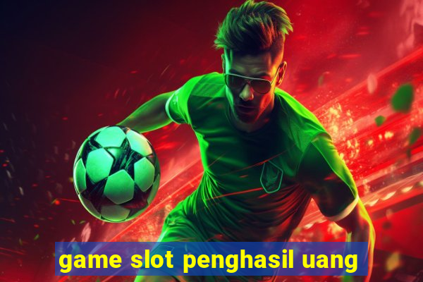 game slot penghasil uang