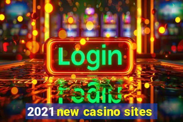 2021 new casino sites