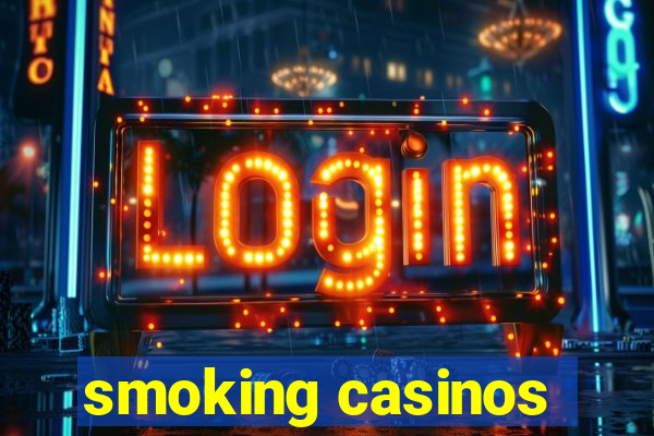 smoking casinos