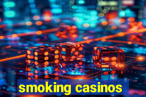 smoking casinos