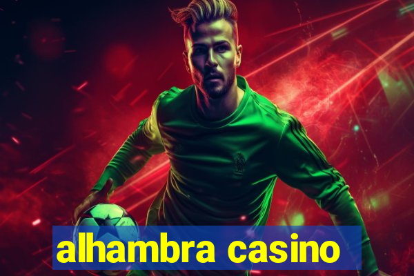 alhambra casino