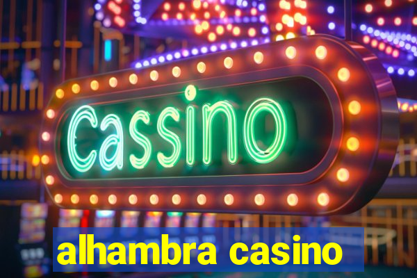 alhambra casino