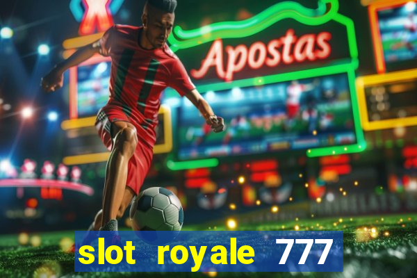 slot royale 777 vegas casino