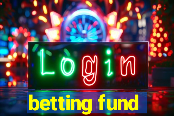 betting fund