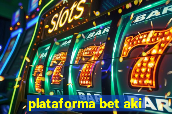 plataforma bet aki