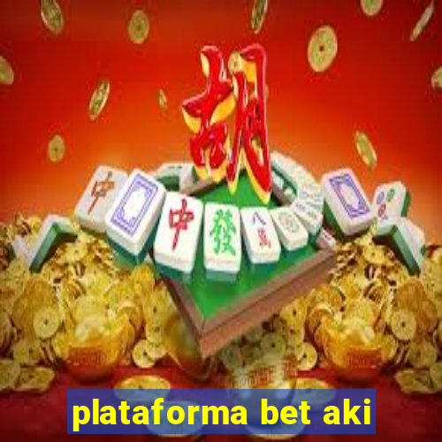 plataforma bet aki