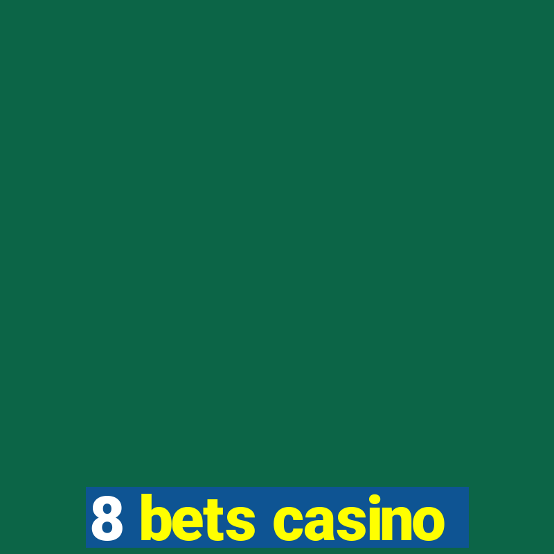 8 bets casino