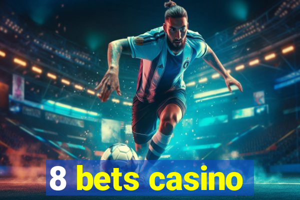 8 bets casino