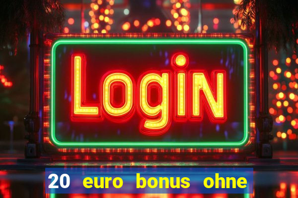 20 euro bonus ohne einzahlung casino 2023