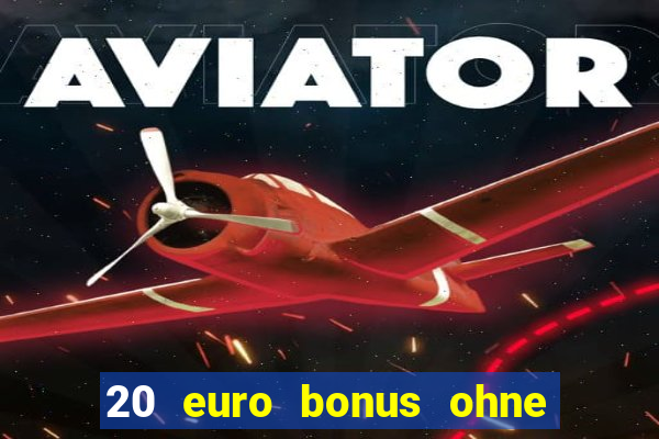 20 euro bonus ohne einzahlung casino 2023