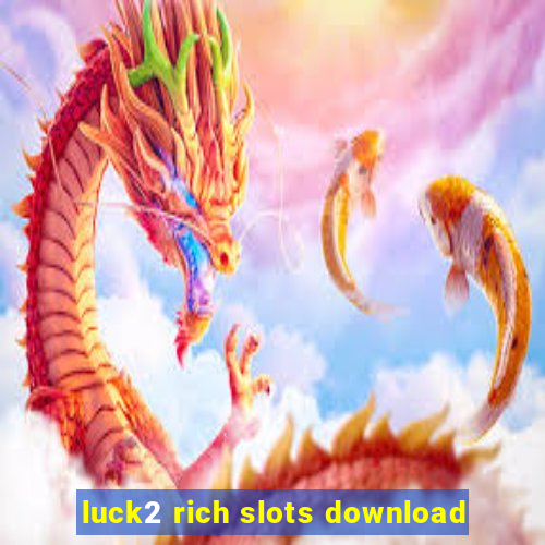 luck2 rich slots download