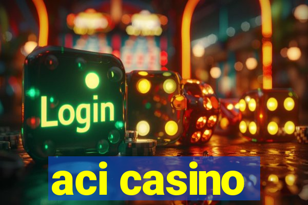 aci casino