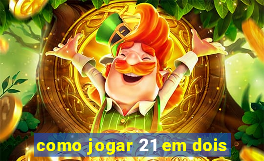 como jogar 21 em dois