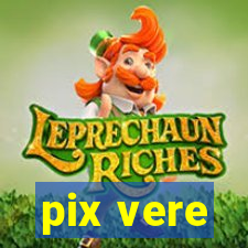 pix vere