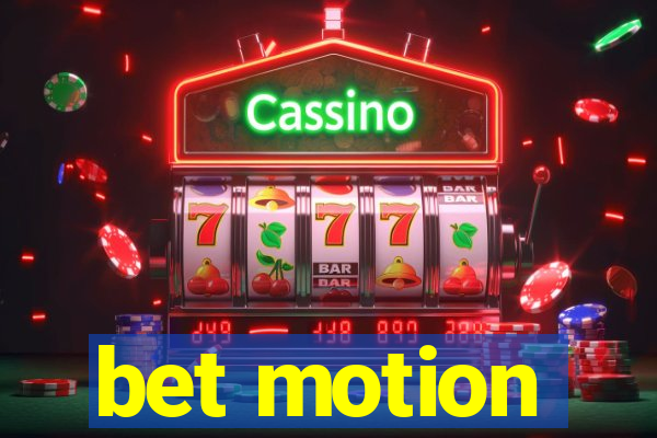 bet motion