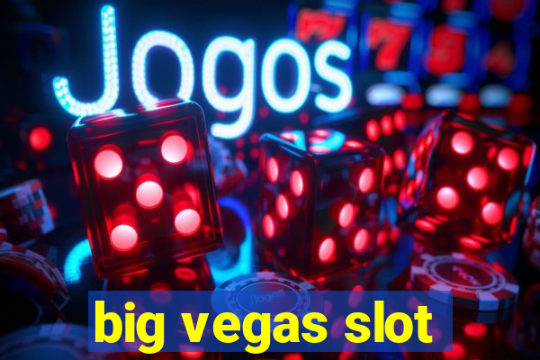 big vegas slot