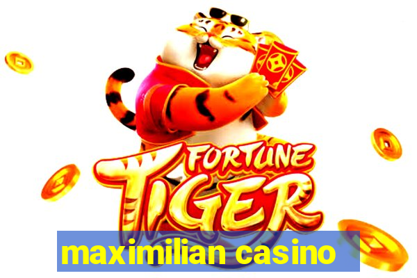 maximilian casino