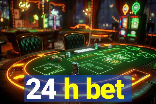 24 h bet