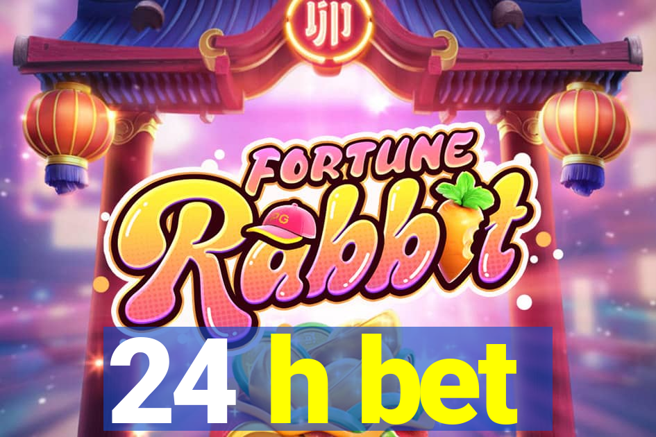 24 h bet