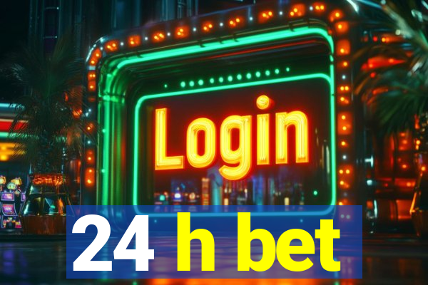 24 h bet