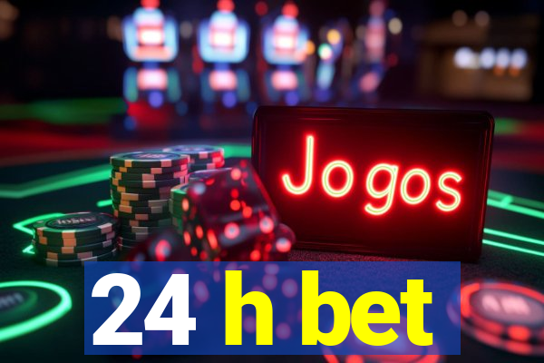 24 h bet