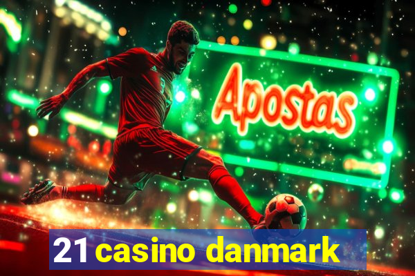 21 casino danmark