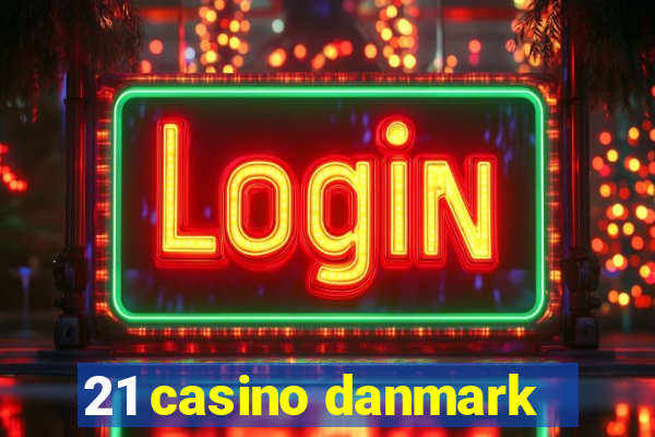 21 casino danmark