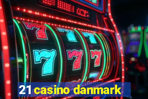 21 casino danmark