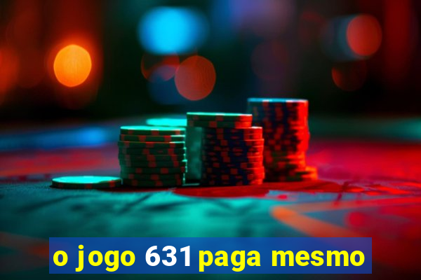 o jogo 631 paga mesmo