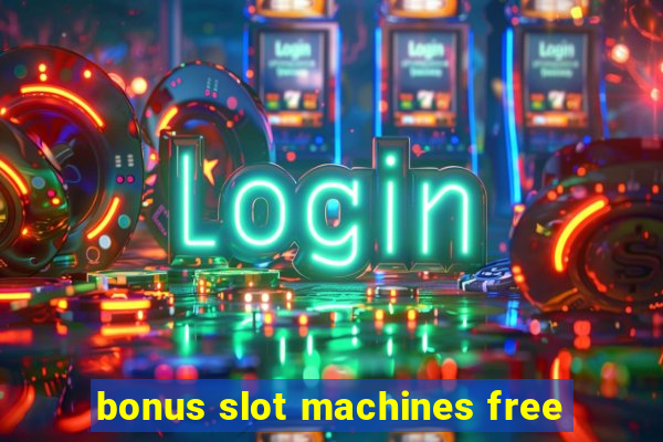 bonus slot machines free