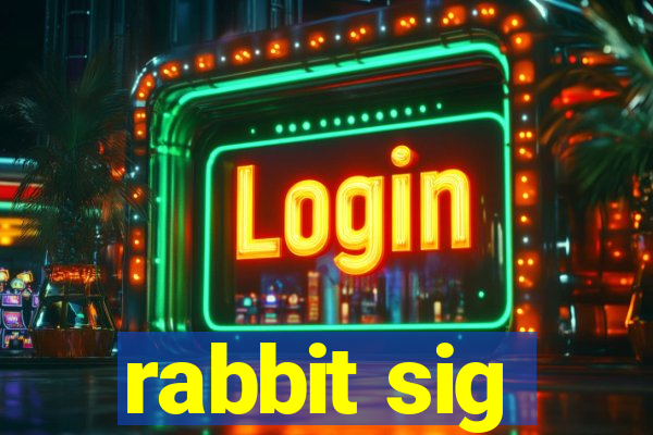 rabbit sig