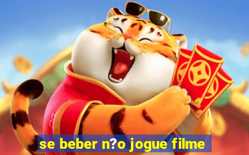 se beber n?o jogue filme