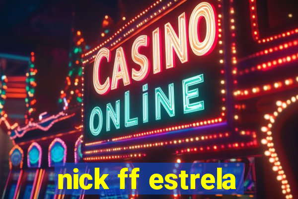 nick ff estrela