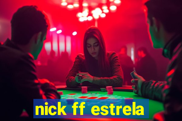 nick ff estrela