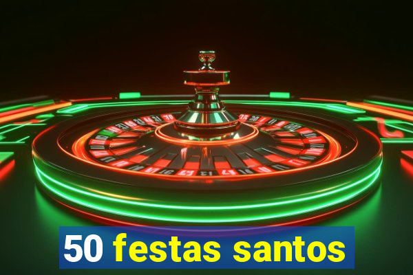 50 festas santos