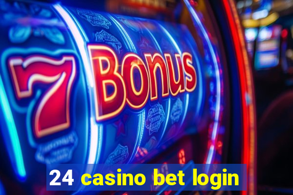 24 casino bet login