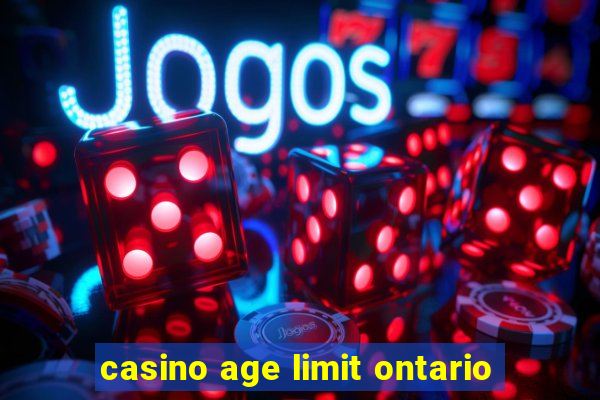 casino age limit ontario