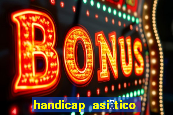 handicap asi谩tico - 1.5