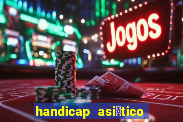 handicap asi谩tico - 1.5