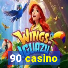 90 casino