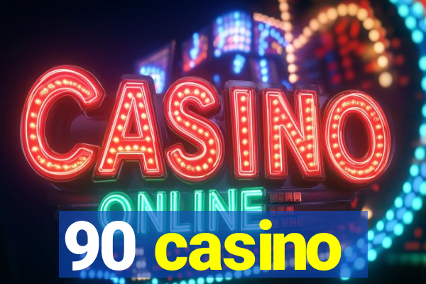 90 casino