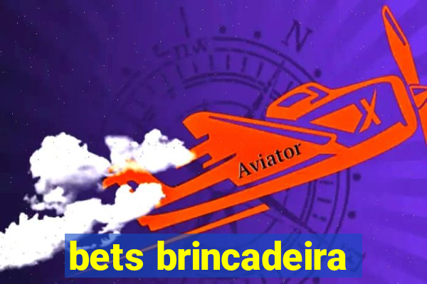 bets brincadeira