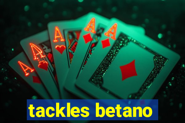 tackles betano