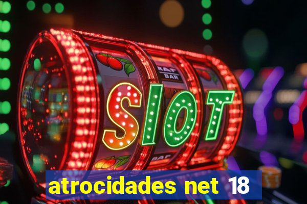 atrocidades net 18