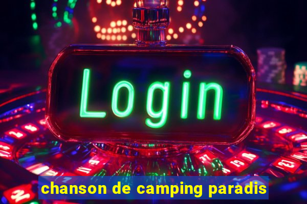 chanson de camping paradis