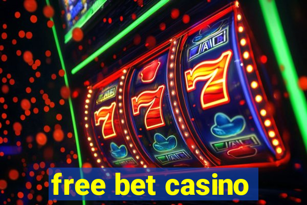 free bet casino