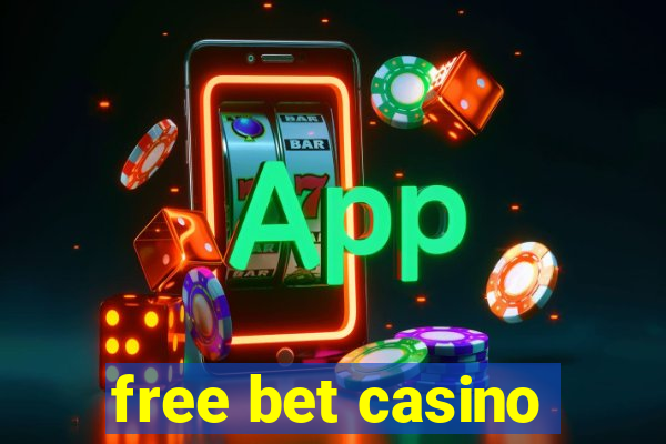 free bet casino