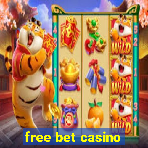 free bet casino