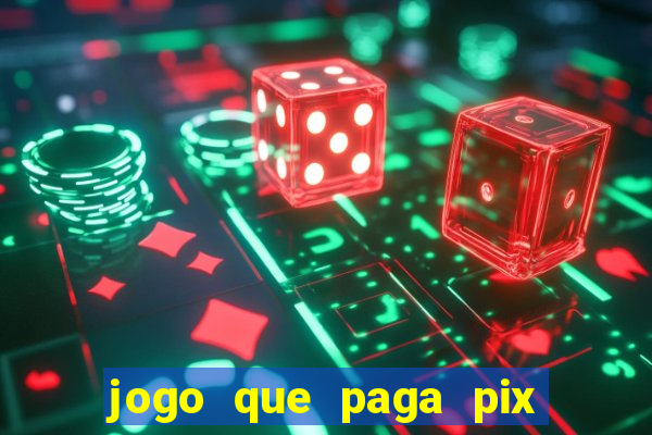 jogo que paga pix de verdade